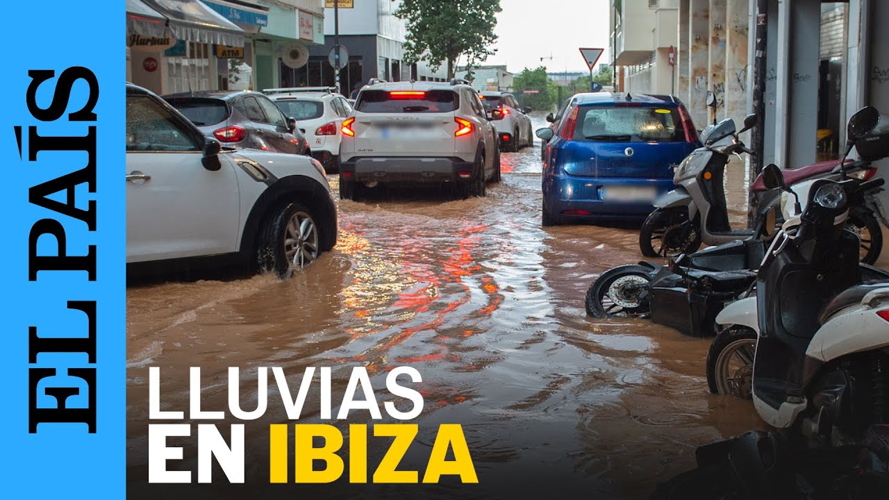 IBIZA | Así ha sido la jornada de lluvias e inundaciones en las Islas Baleares | EL PAÍS