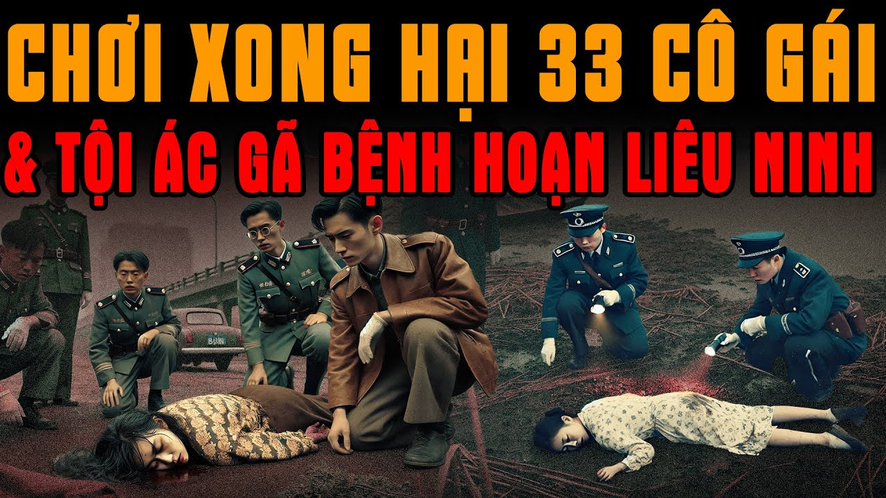 Kỳ Án Trung Quốc: Chơi Xong Bỏ Mặc 33 Cô Gái Trẻ LÕA LỒ Tội Ác Giả Thành Đạt #giaimakyan