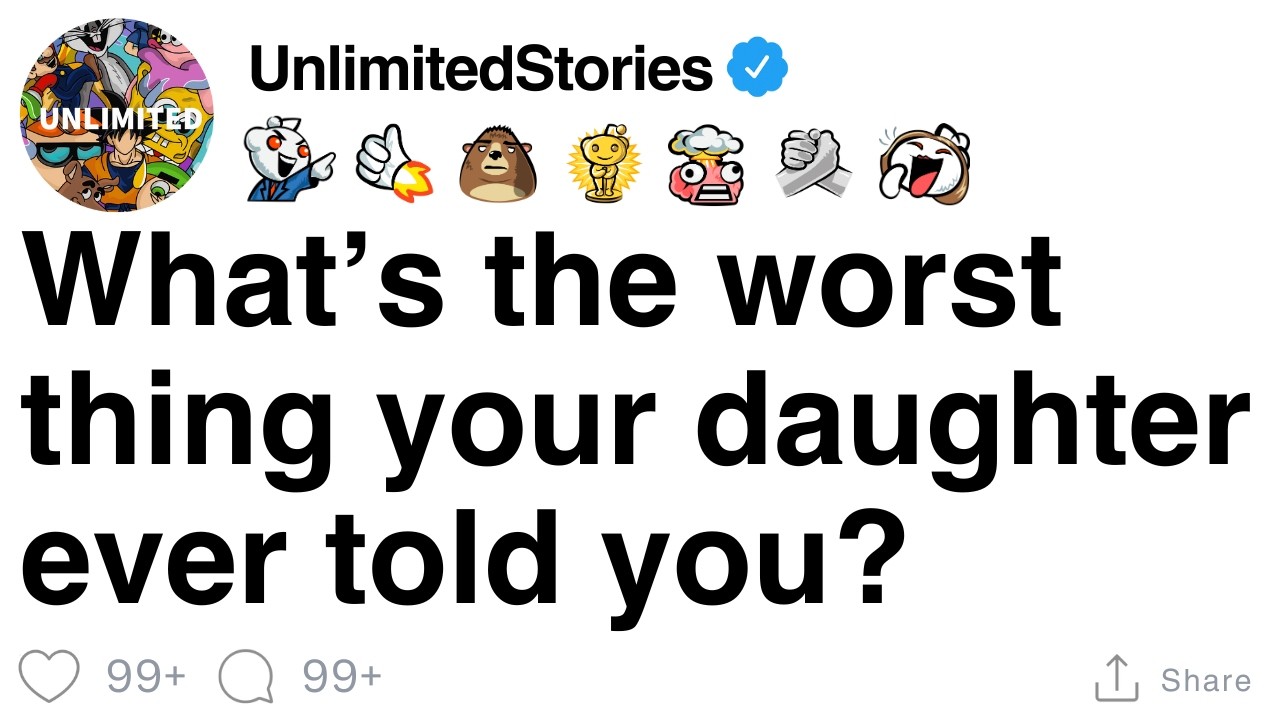 What’s the worst thing your daughter ever told you? [FULL STORY]