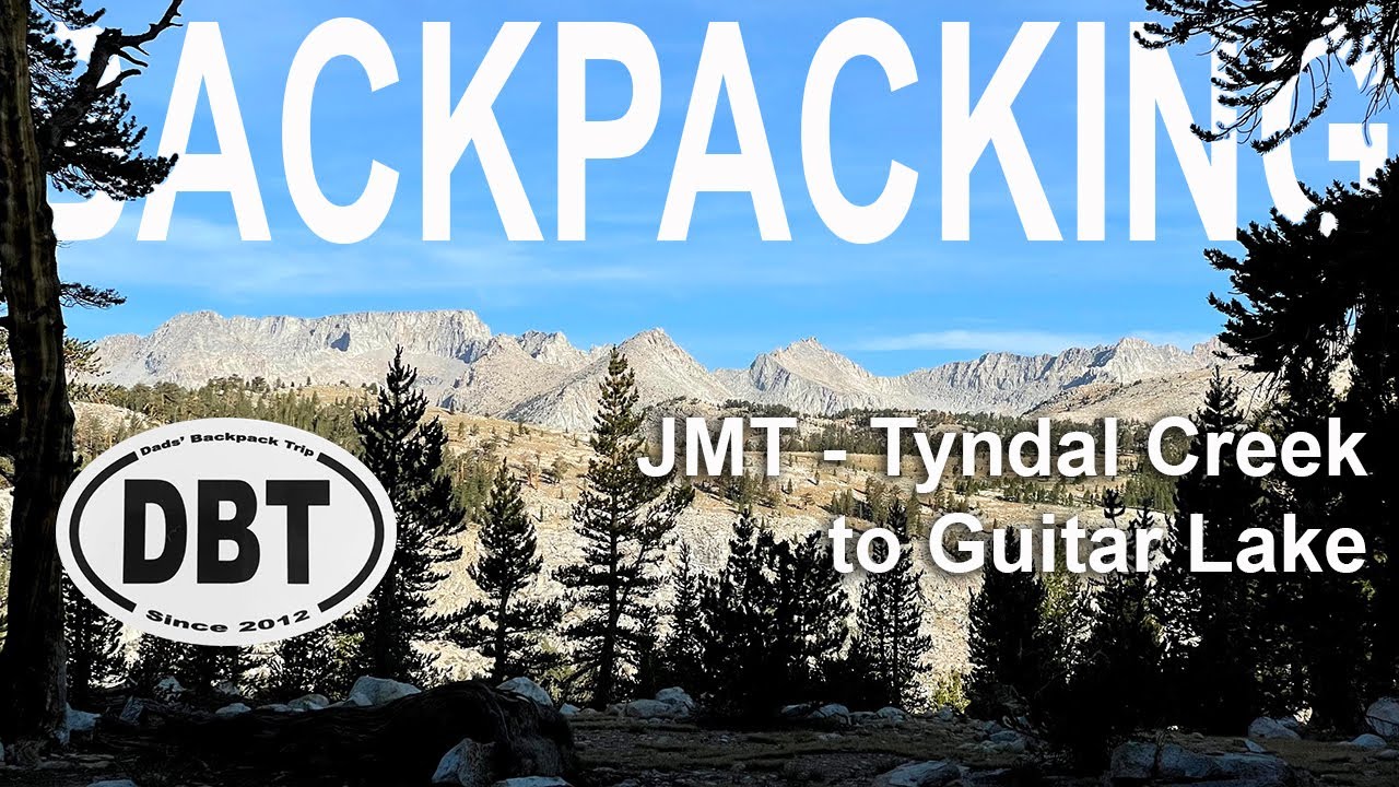 Backpacking JMT Tyndall Creek to Guitar Lake - Day 6 of DBT California Trip 2021