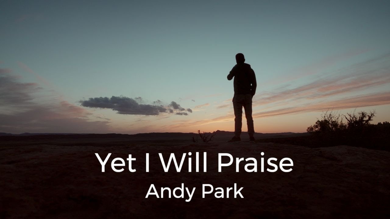 Yet I Will Praise