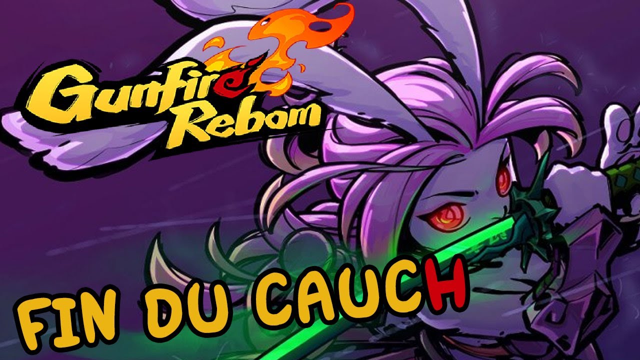 FIN DU CAUCH - Gunfire Reborn