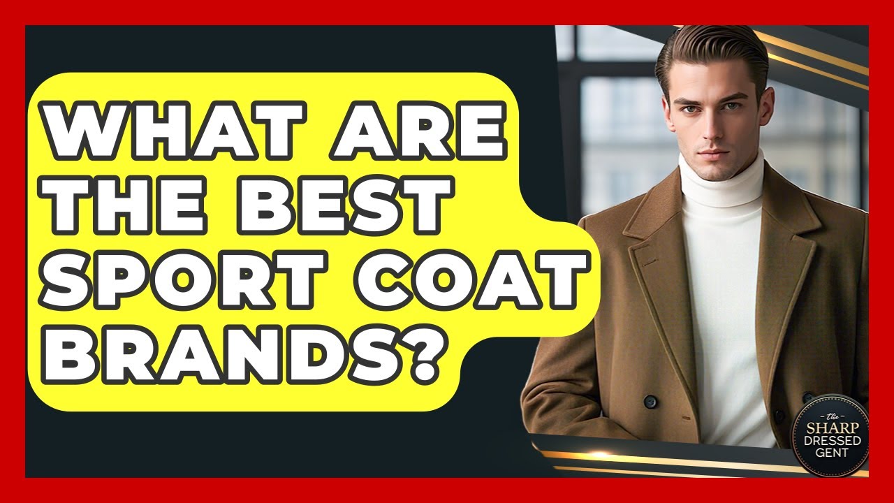 What Are The Best Sport Coat Brands? - The Sharp Dressed Gent
