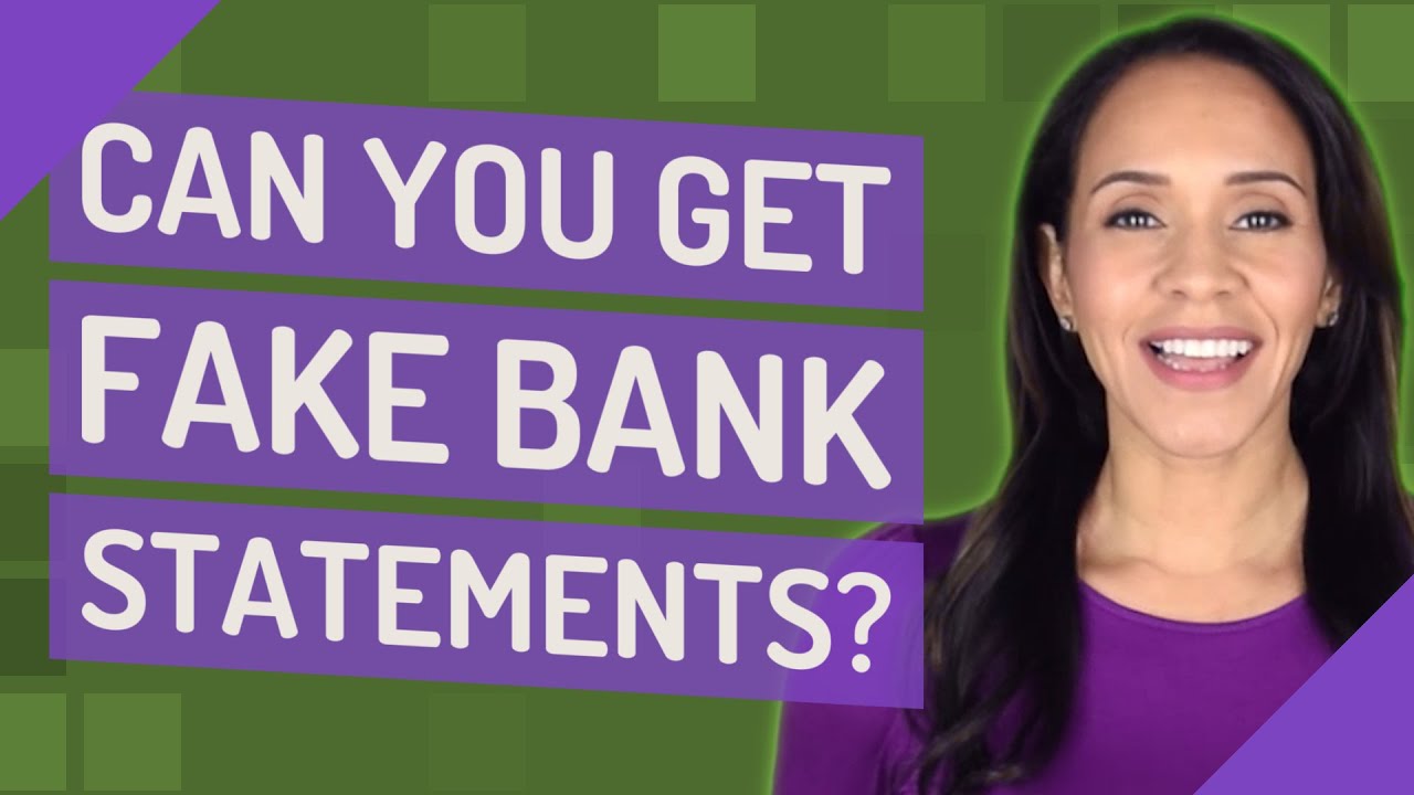 Can you get fake bank statements?
