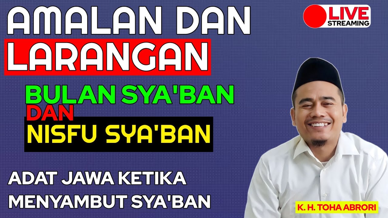 AMALAN DAN LARANGAN SAAT NISFU SYA'BAN ! KH TOHA ABRORI