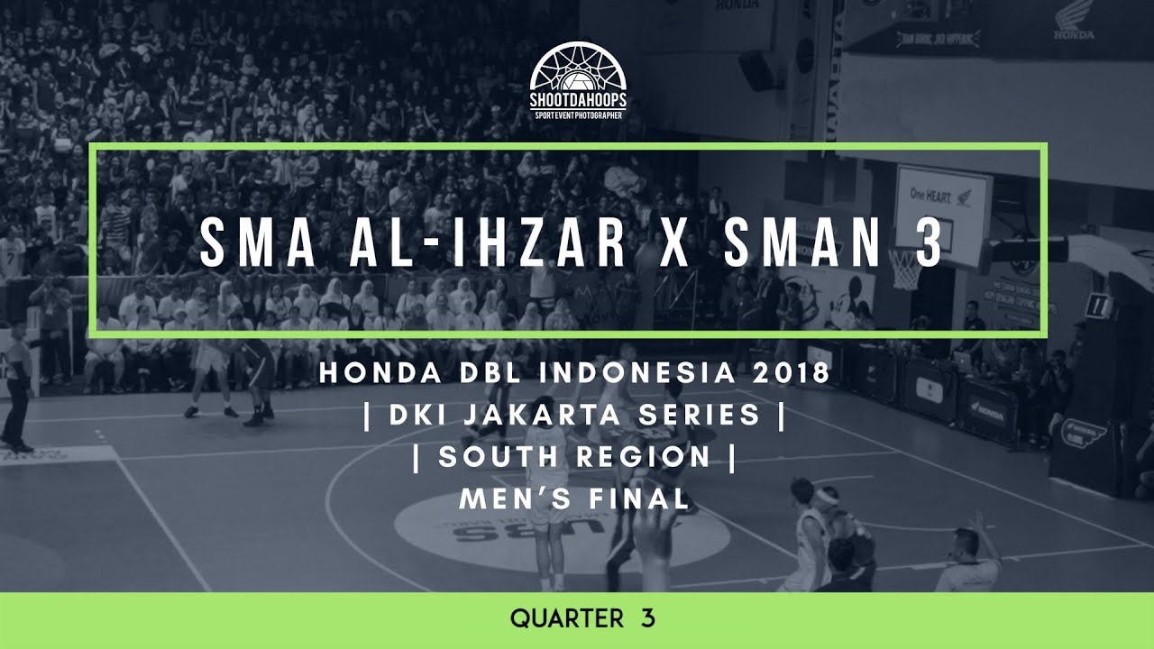 Q3 SMA AL IZHAR vs SMAN 3 HONDA DBL INDONESIA 2018  - DKI JAKARTA - SOUTH REGION - FINAL PUTRA