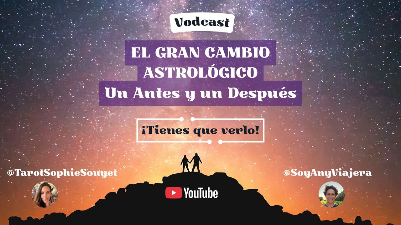 EL GRAN CAMBIO ASTRÓLOGICO | UN ANTES Y DESPUES CON @soyanyviajera