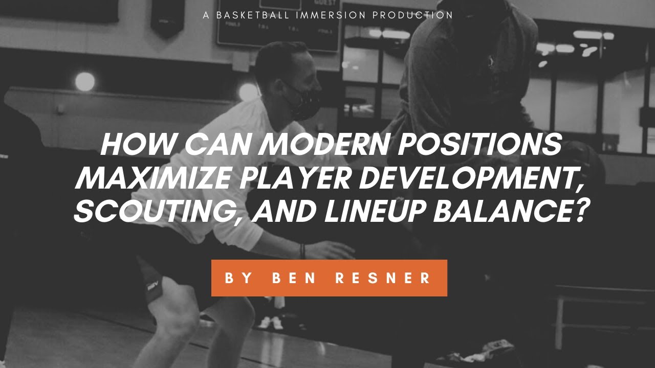 Modern Basketball Positions, Player Development, Scouting and Lineup Balance