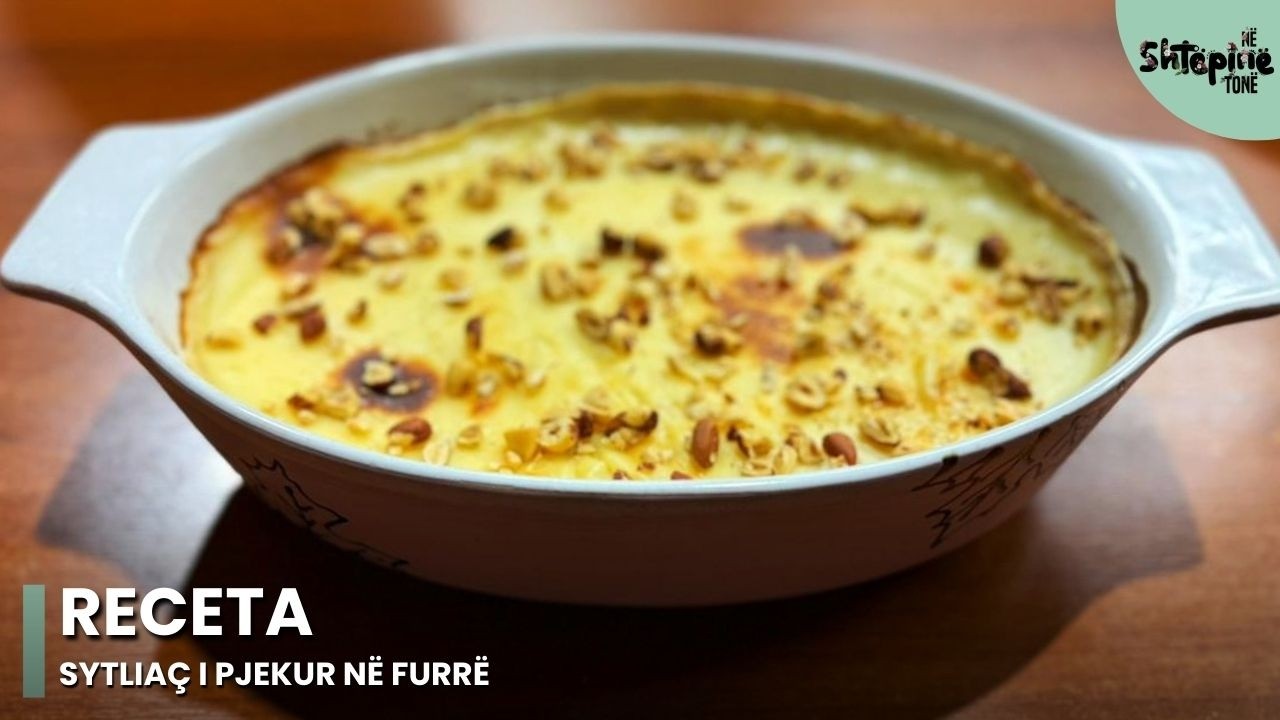 “Sytliaç i pjekur në furrë” - Në Shtëpinë Tonë