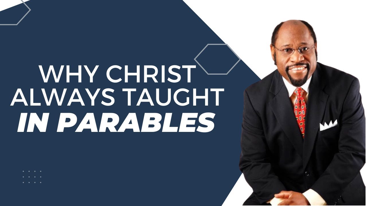 WHY CHRIST ALWAYS TAUGHT IN PARABLES || DR. MYLES MUNROE