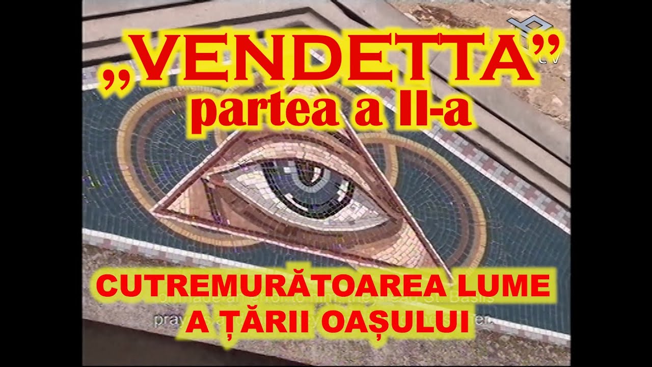 Vendetta - Cutremurătoarea lume a țării Oașului - partea a II a