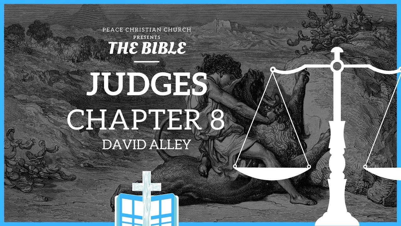 Judges 8 - Abimelech's Reign and Downfall | Bible Podcast, David Alley, Peace Christian Church