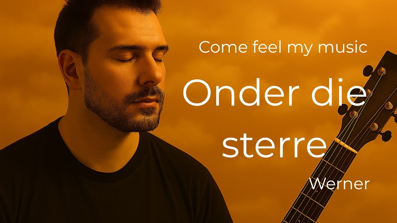 Onder Die Sterre (Under the stars) – Werner (Original Song)
