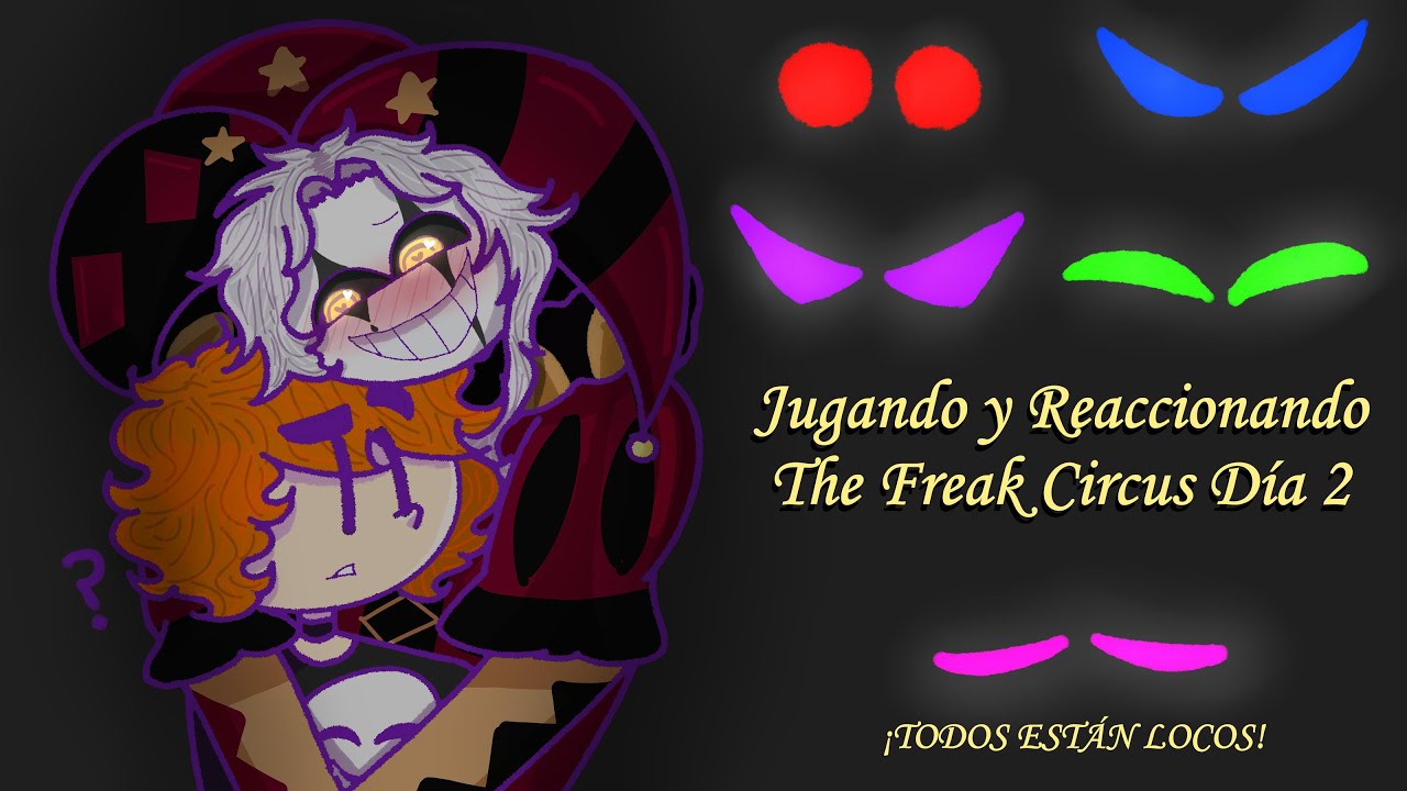 Jugando y Reaccionando a The Freak Circus Día 2 // Yo quisiera salirme de aquí // Gameplay (?