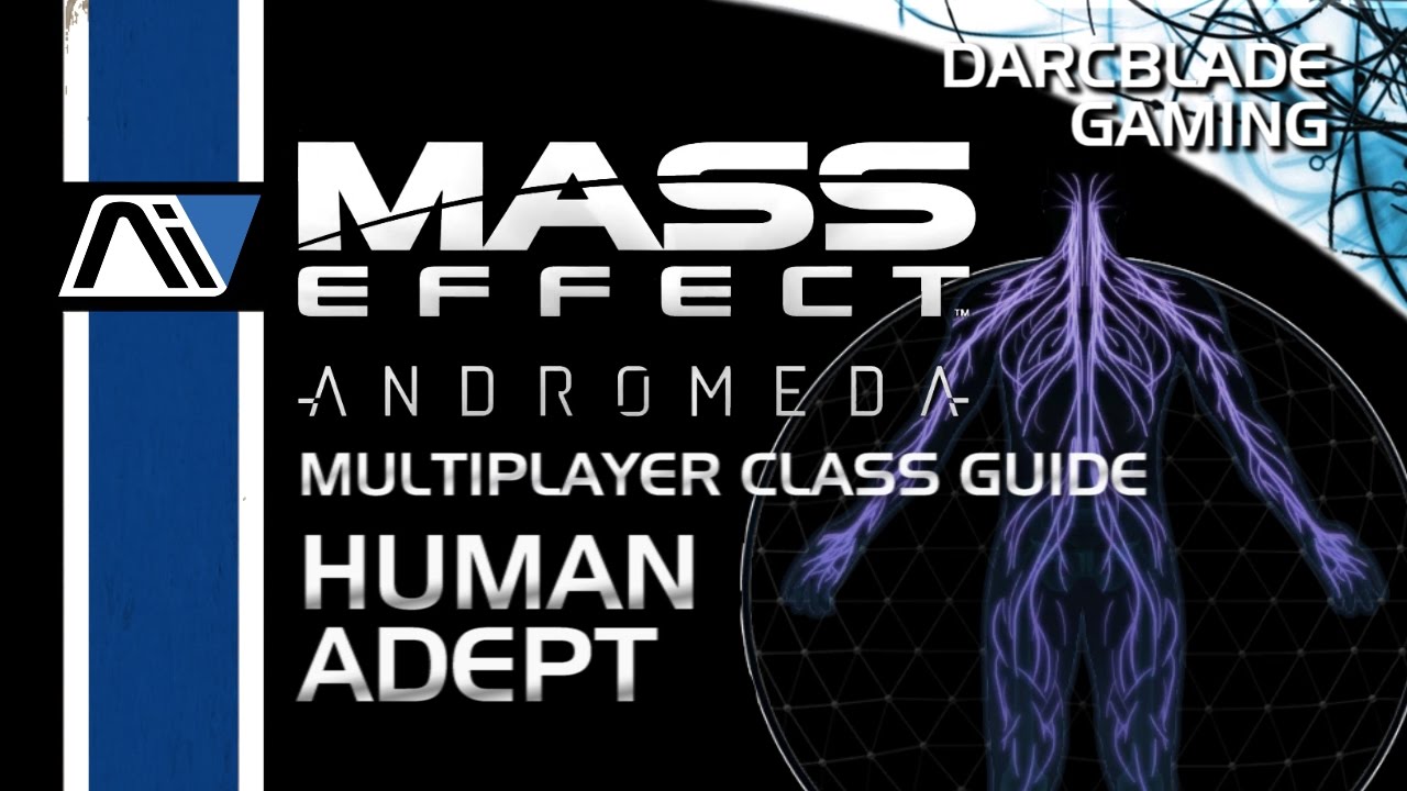 Human Adept Guide : Mass Effect Andromeda Multiplayer Class Guides
