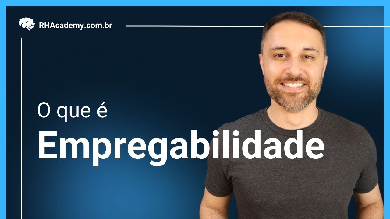 Empregabilidade - O que &eacute;? | RH Academy
