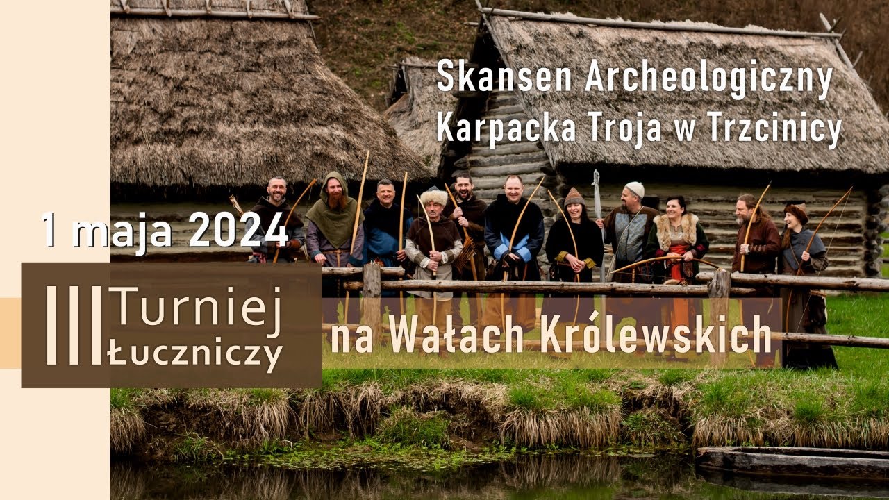 III Turniej Łuczniczy na Wałach Królewskich w Skansenie Archeologicznym Karpacka Troja w Trzcinicy