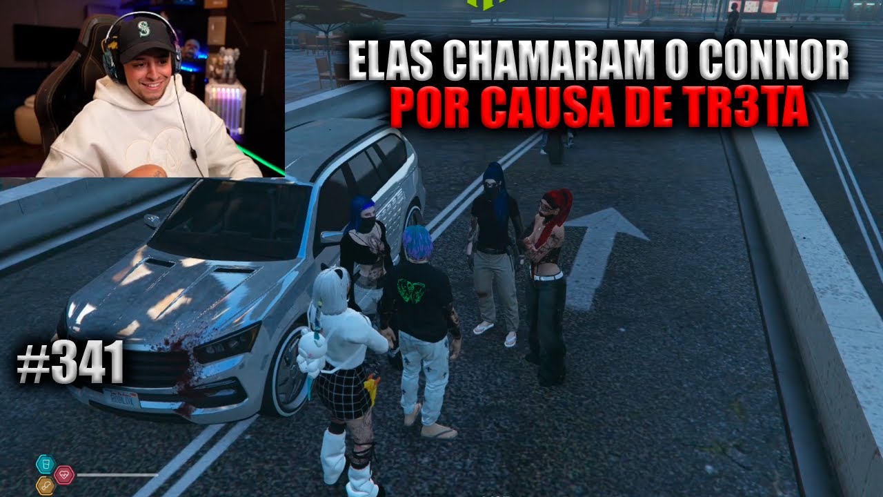 ELAS CHAMARAM O CONNOR POR CAUSA DE TR3TA! EP 341