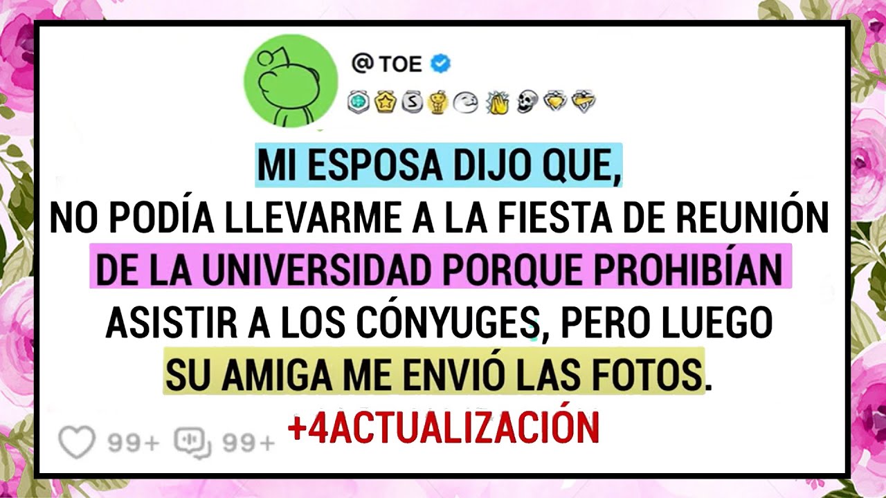 Historia1. MI ESPOSA DIJO QUE, NO PODÍA LLEVARME A LA FIESTA DE REUNIÓN DE LA UNIVERSIDAD PORQUE...