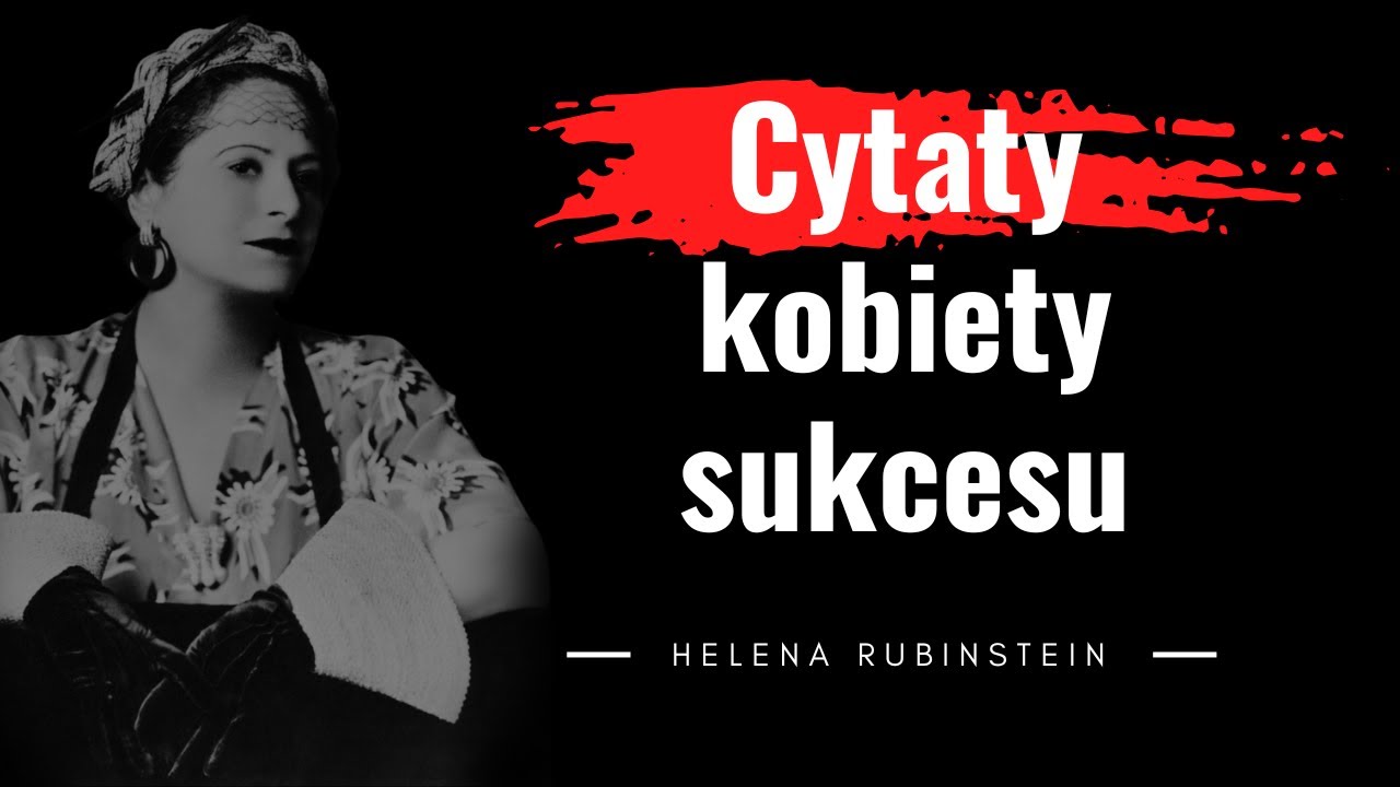 Jedna z najbogatszych kobiet. Helena Rubinstein | Najlepsze cytaty słynnej bizneswoman.