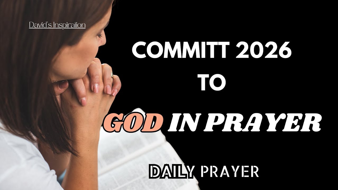 Commit Your 2026 to God | Powerful New Year Prayer for Guidance, Blessings, and Heart’s Desires