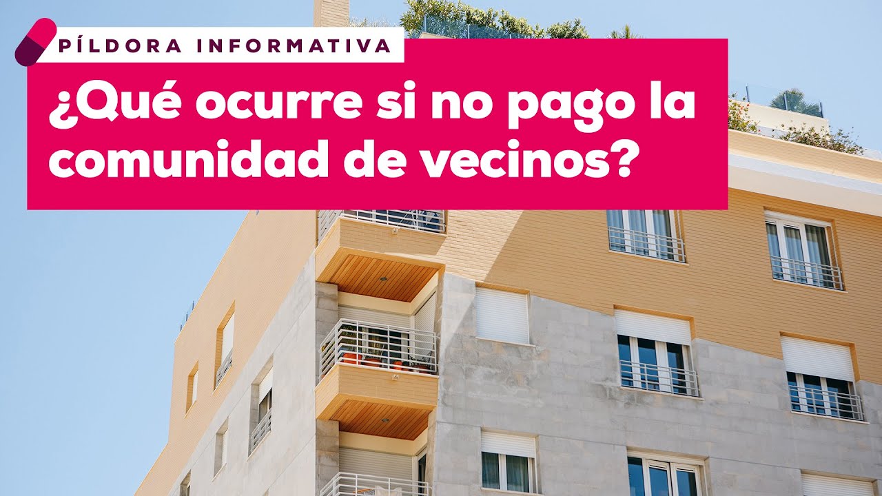 ¿Qué ocurre si no pago la comunidad de vecinos?