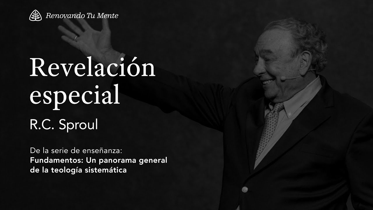 Revelación especial: Renovando Tu Mente con R.C. Sproul