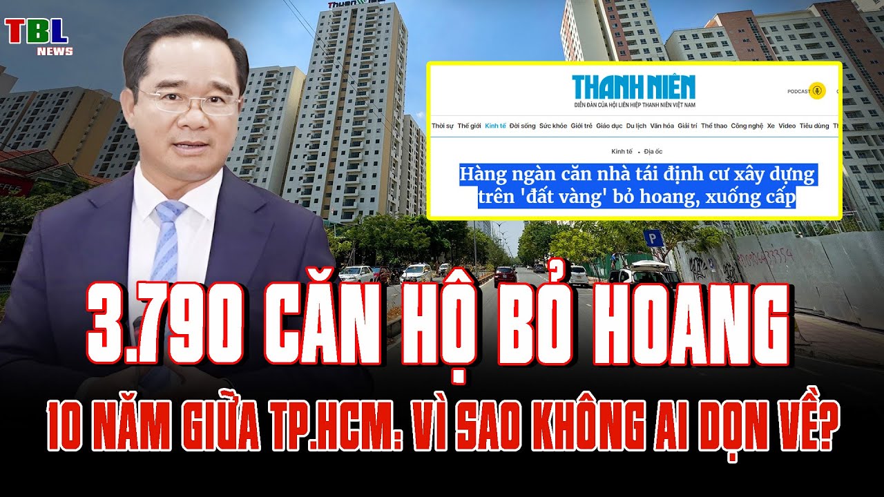 3790 Căn Hộ Bỏ Hoang 10 Năm Giữa TP.HCM: Vì Sao Không Ai Dọn Về? | TBL News