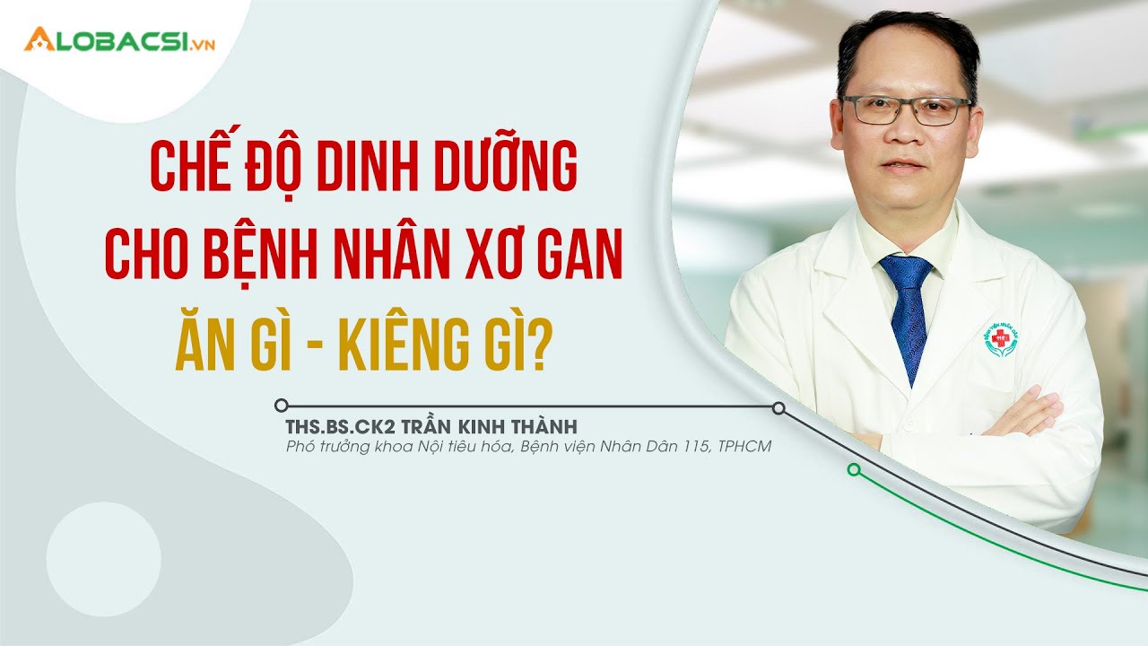 #12 -  Chế Độ Dinh Dưỡng Cho Bệnh Nhân Xơ Gan, Ăn Gì Và Kiêng Gì?