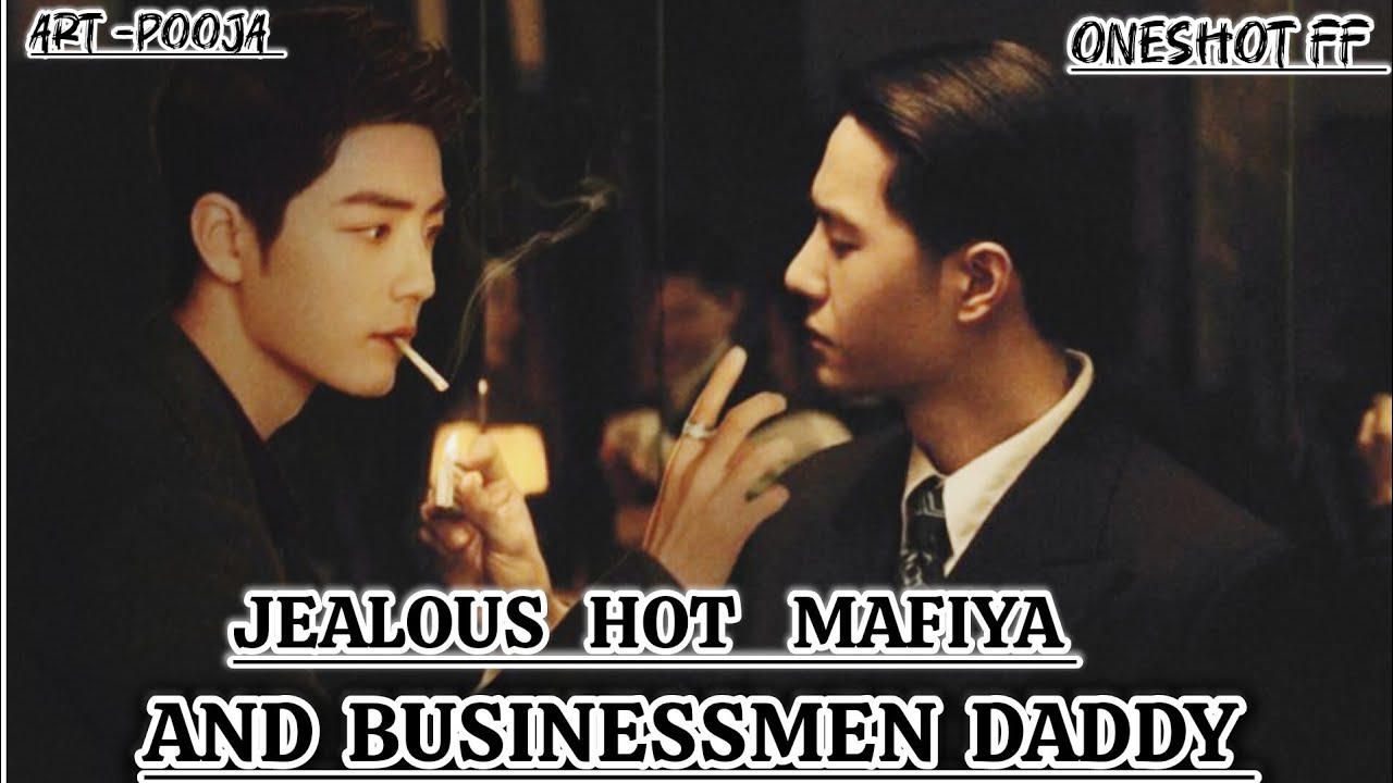 ONESHOT//JEALOUS 🔥  HOT MAFIYA AND BUSINESSMEN DADDY#wangxianfanficexplainhindi l#wangxianff#bl