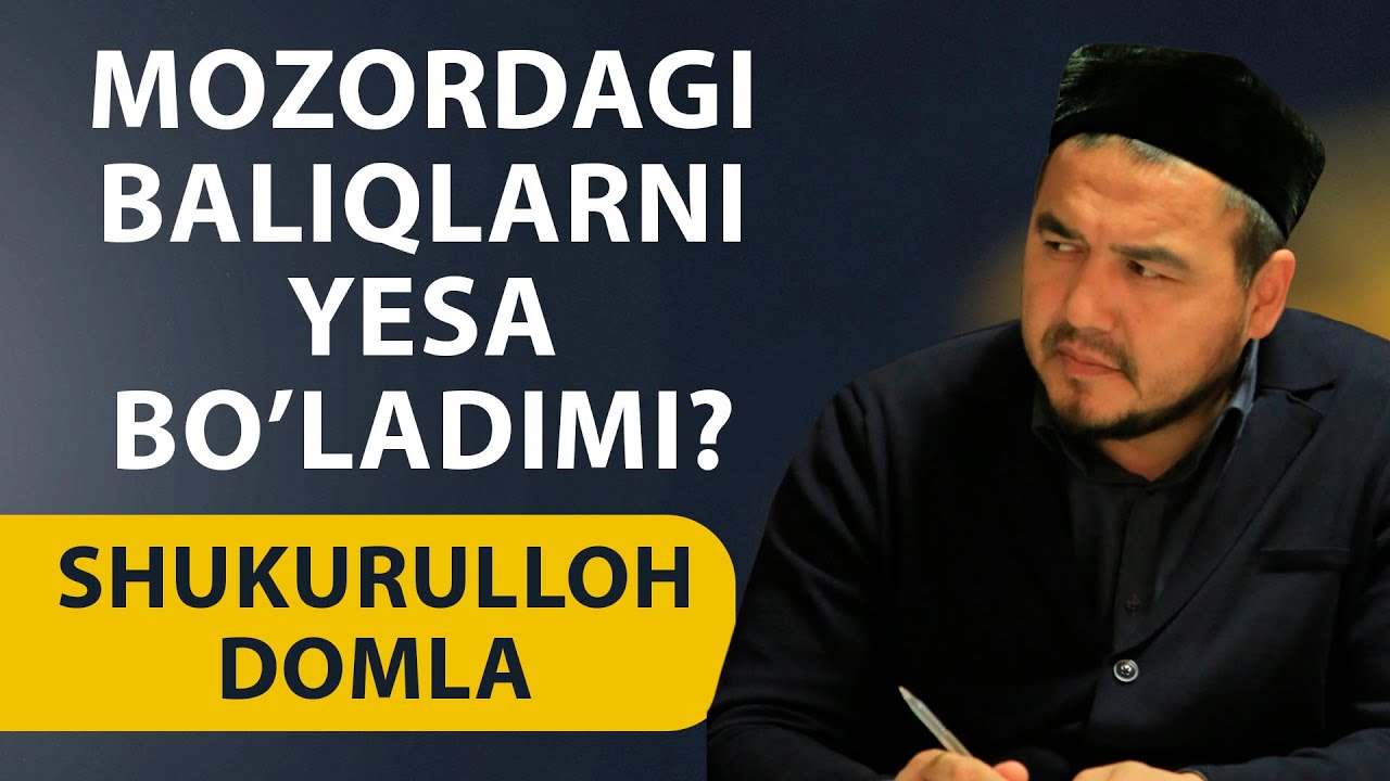 Shukurulloh domla I Mozordagi baliqlarni yesa bo’ladimi?