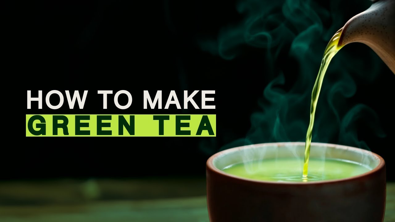 How to Make Green Tea