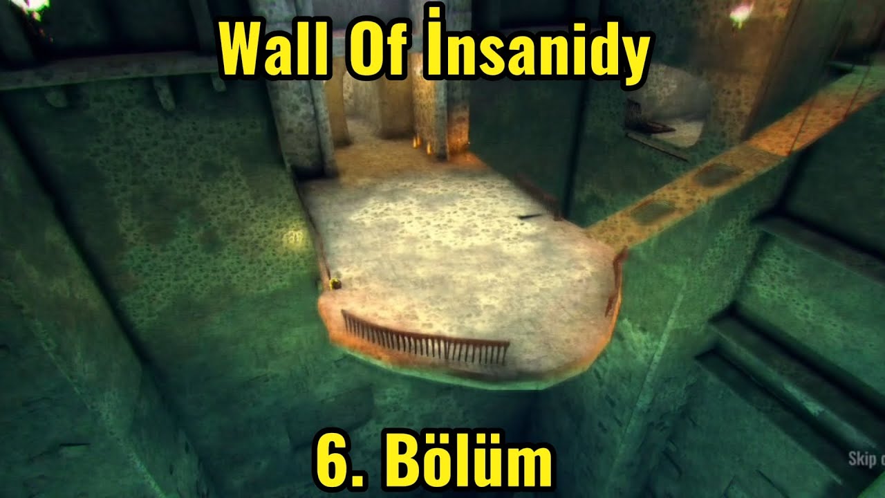 Bu bölümde baya bi zorlandım. Wall Of İnsanidy 6. Bölüm 