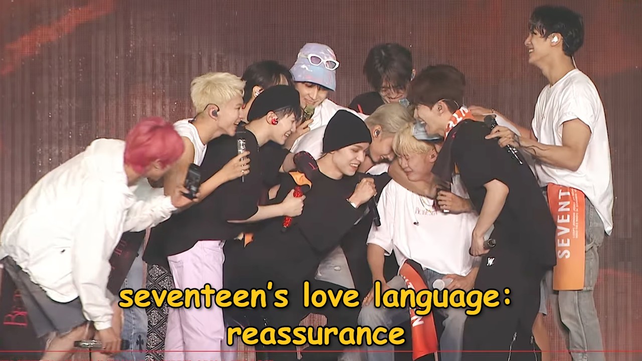 seventeen's love language: reassurance 