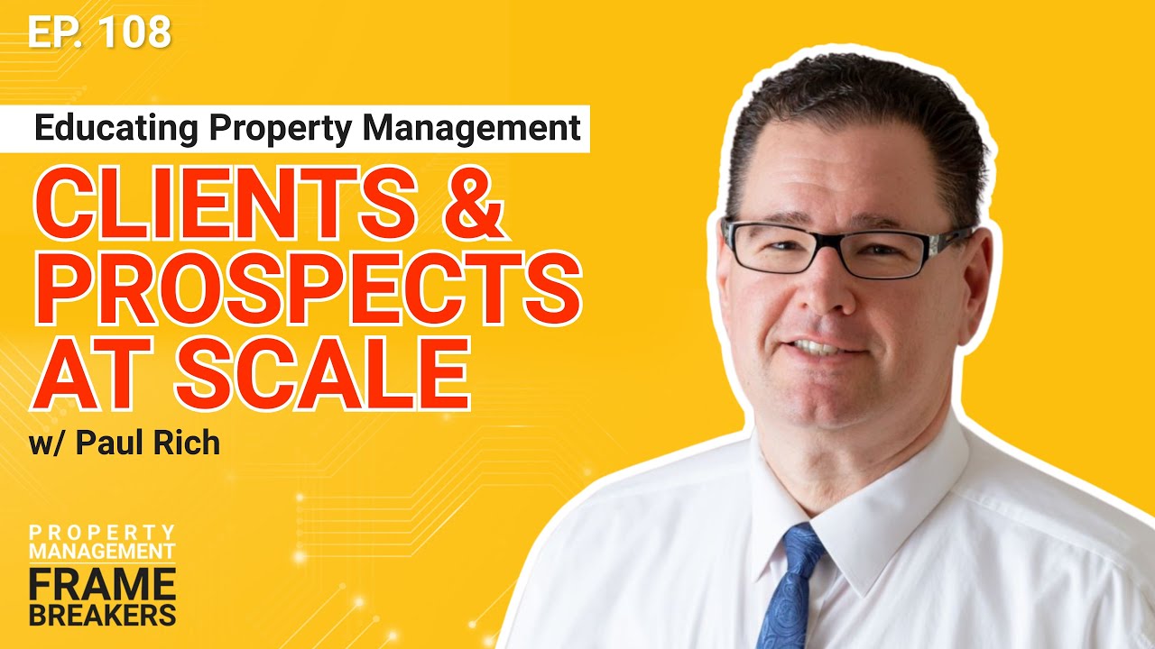 Educating Property Management Clients & Prospects at Scale w/ Paul Rich