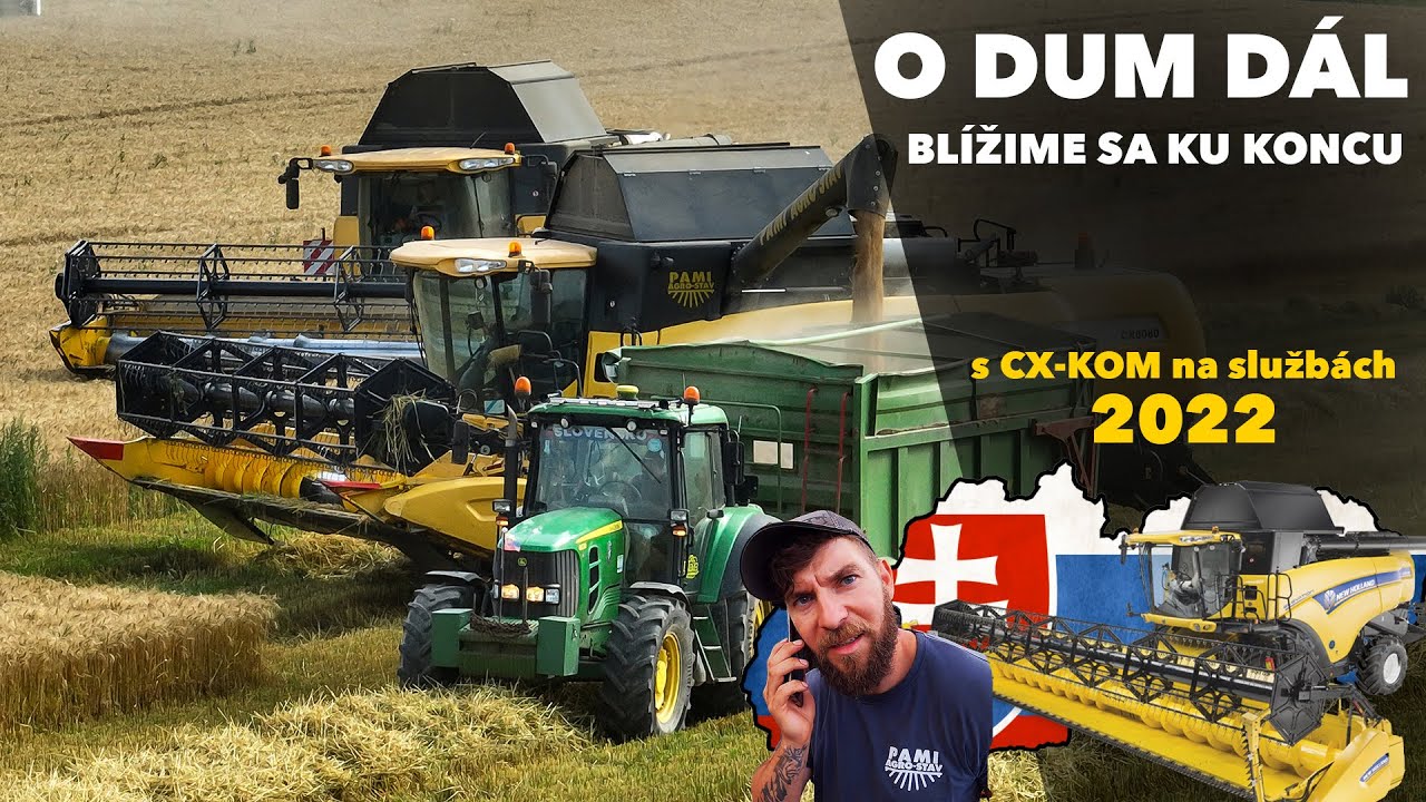 O DUM DÁL [ Blížim sa ku koncu žatvy 2022 = s CX-KOM na službách #31 ]