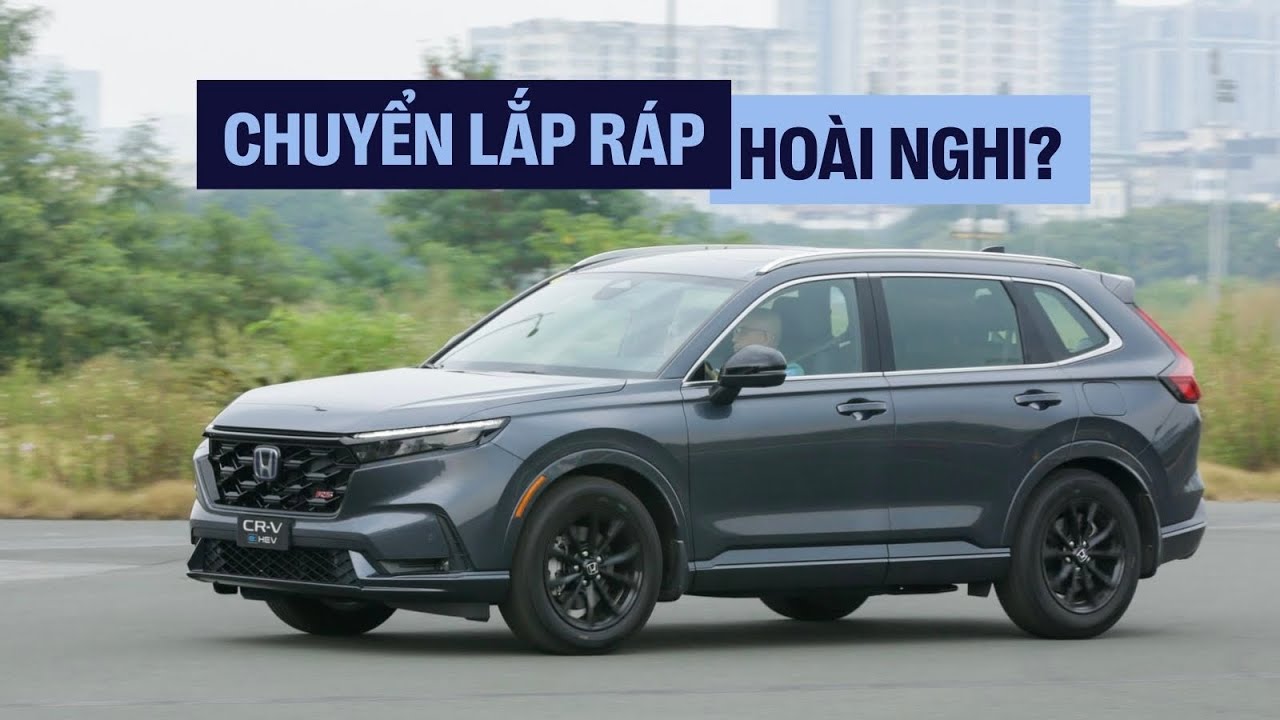 Honda CR-V hybrid lắp ráp rẻ hơn, không xịn như xe nhập, ra sớm vì sợ mất khách? Đây là câu trả lời!