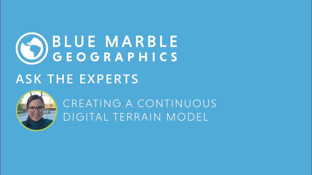 Ask the Experts: Creating a Continuous Digital Terrain Model
