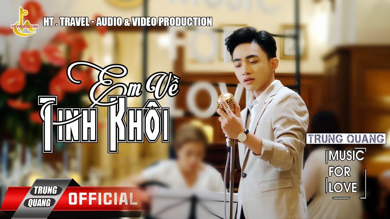 EM VỀ TINH KHÔI || TRUNG QUANG || MUSIC FOR LOVE (SỐ 9)