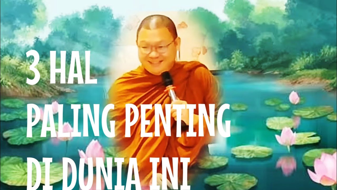 3 HAL PALING PENTING DI DUNIA INI《BHANTE ABHIJATO》