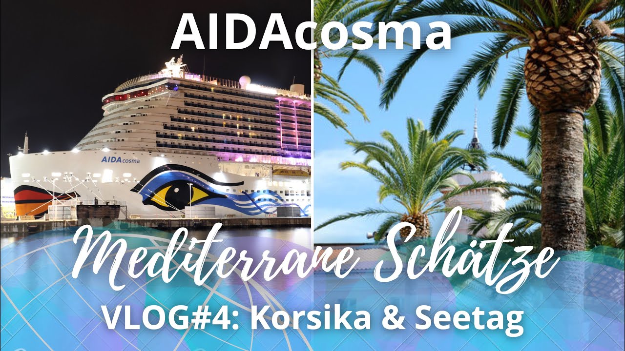 AIDAcosma | Mittelmeer | VLOG#4: Korsika & Seetag