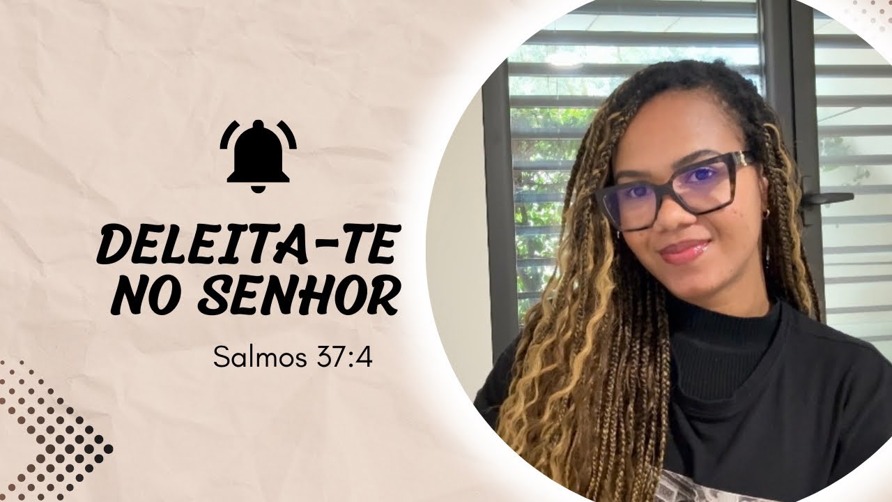 Deleita-te no Senhor (Salmos 37:4): o que isso realmente significa