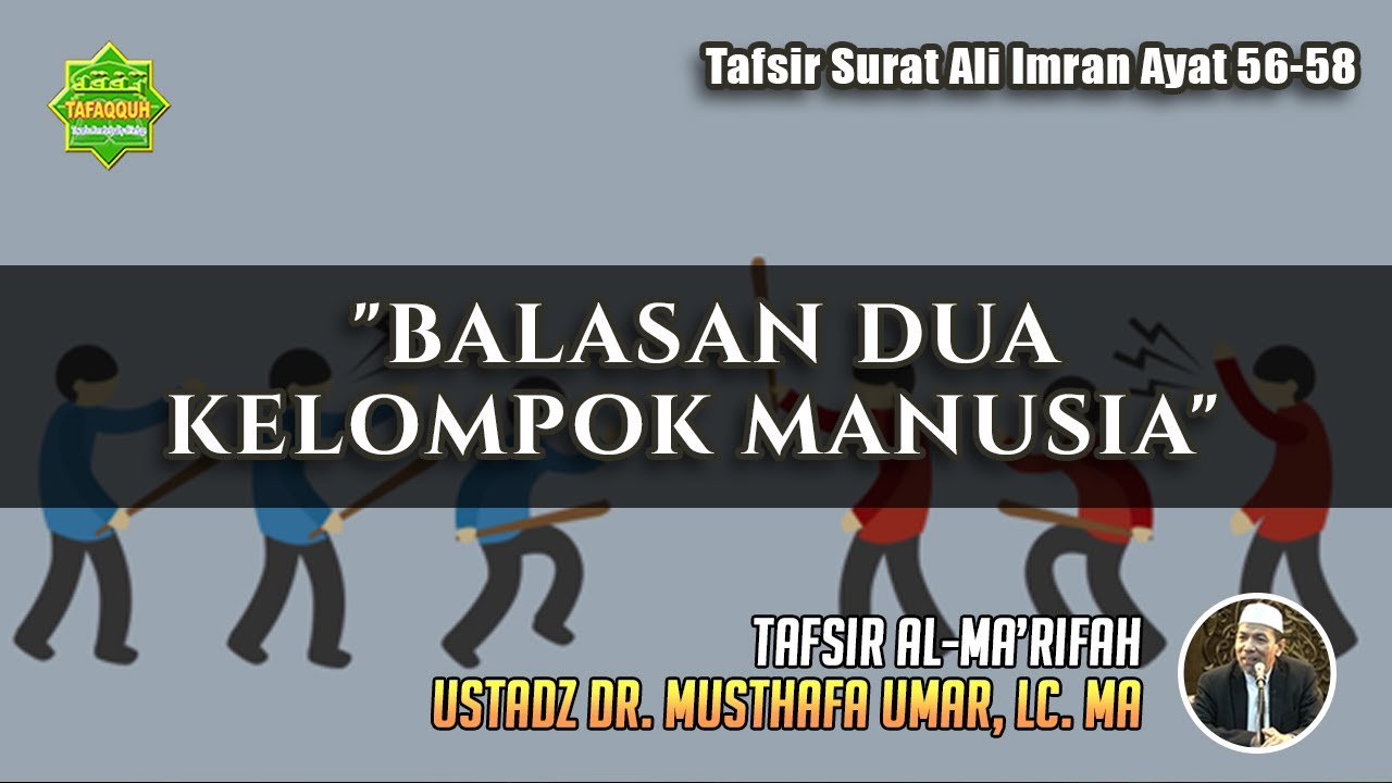 TAFSIR SURAT ALI IMRAN AYAT 56-58 | Ustadz Dr. Musthafa Umar, Lc. MA
