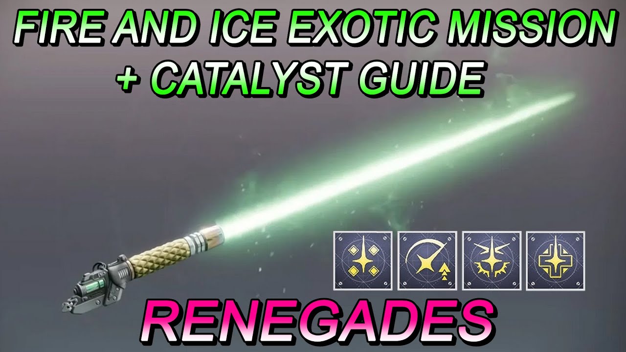 DESTINY 2 FIRE AND ICE EXOTIC MISSION + CATALYST GUIDE - RENEGADES