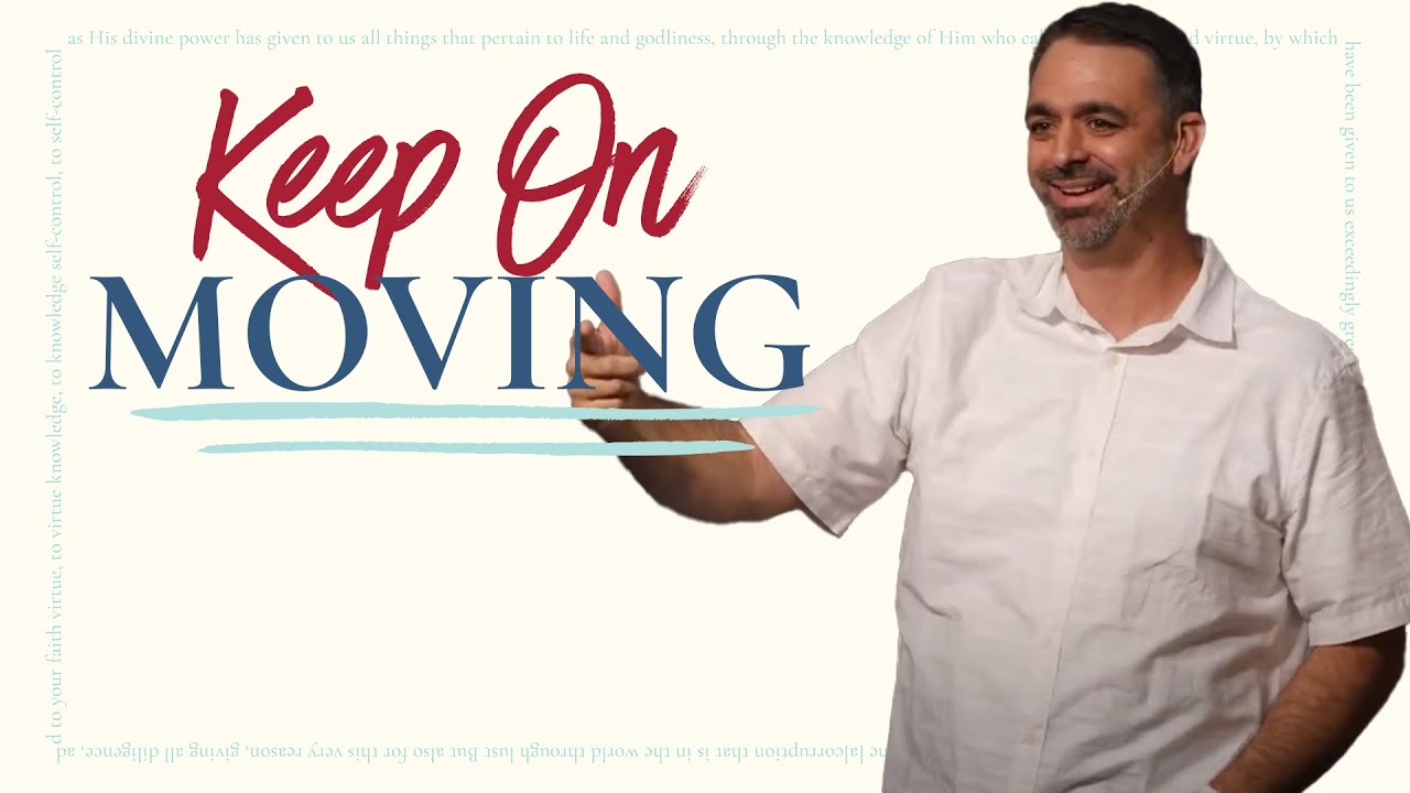 Keep on Moving | 2 Peter 1:3-11