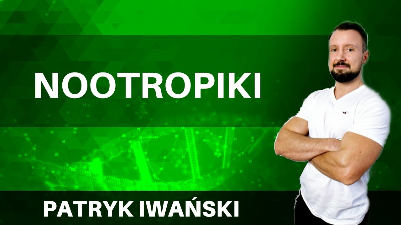 Nootropiki podstawowe i zaawansowane dla poprawy pracy mózgu - Patryk Iwański BIOHACKING i nie tylko