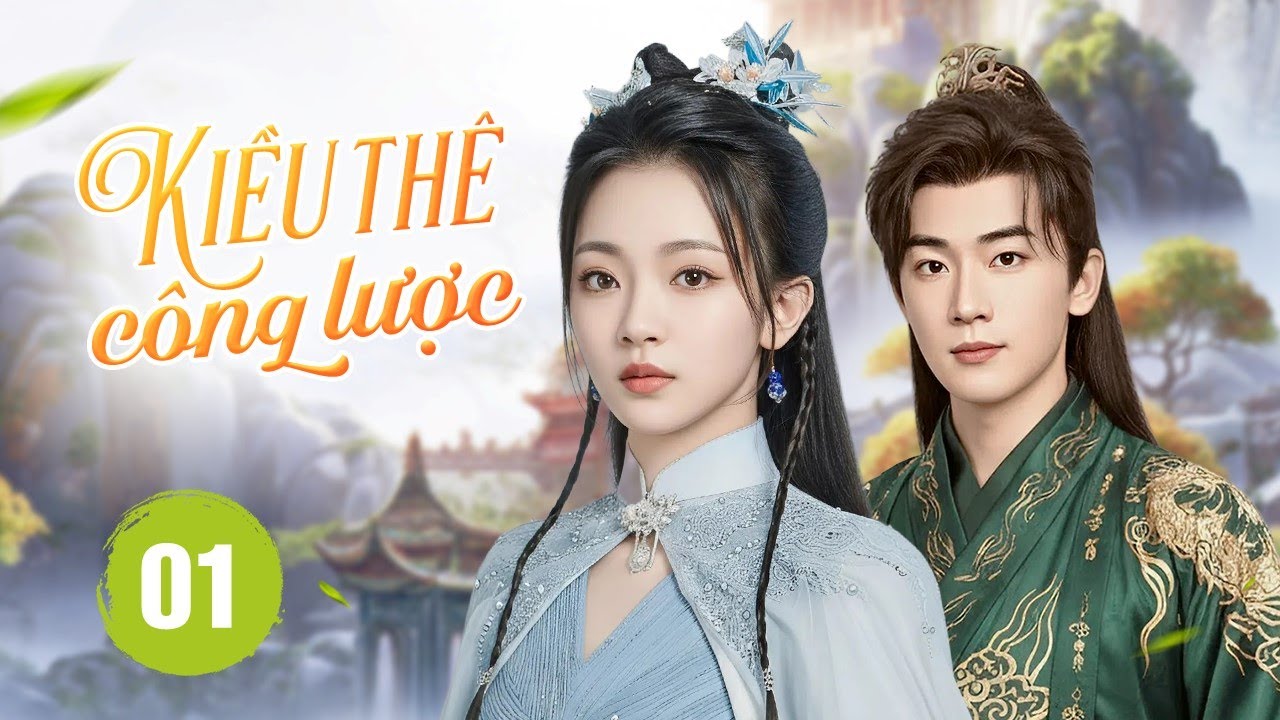 KIỀU THÊ CÔNG LƯỢC - Tập 01 | Cô Gái Bất Ngờ Xuyên Không, Nào Ngờ Gặp Được Tình Duyên Trời Định