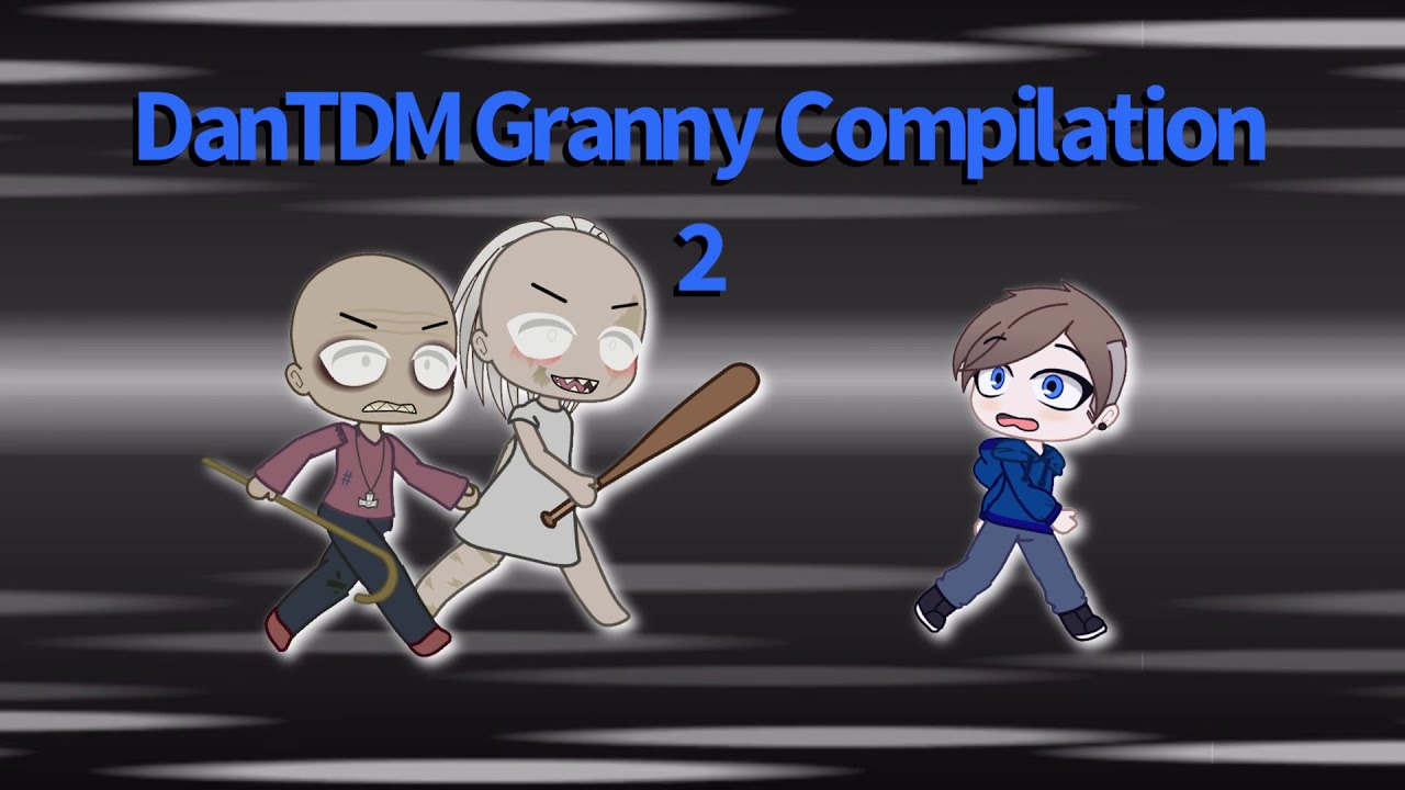 DanTDM Granny Compilation 2 (Gacha Club Fan Video)