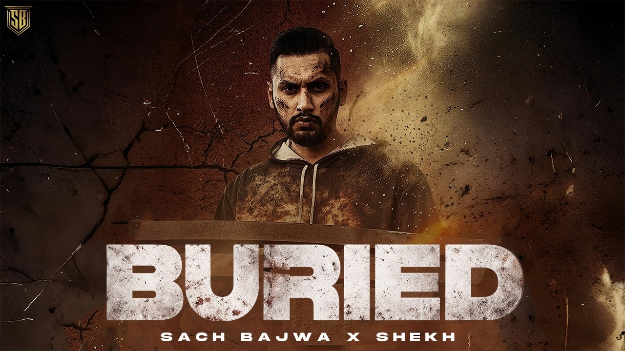 BURIED (OFFICIAL VISUAL VIDEO) SACH BAJWA | SHEKH | NEW PUNJABI SONG 2026