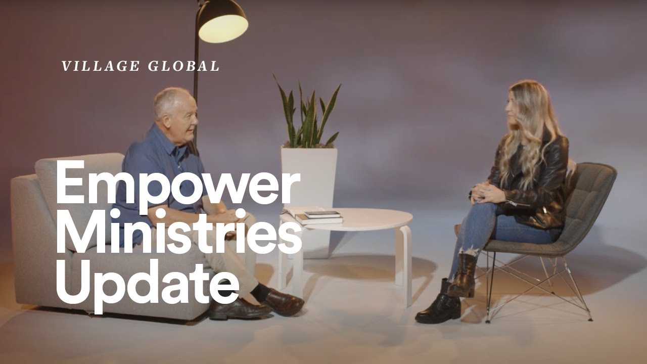 Village Global | Empower Ministries Update